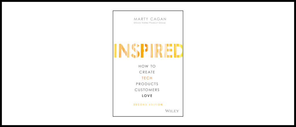 “Inspired”, Marty Cagan («Вдохновленные», Марти Каган)