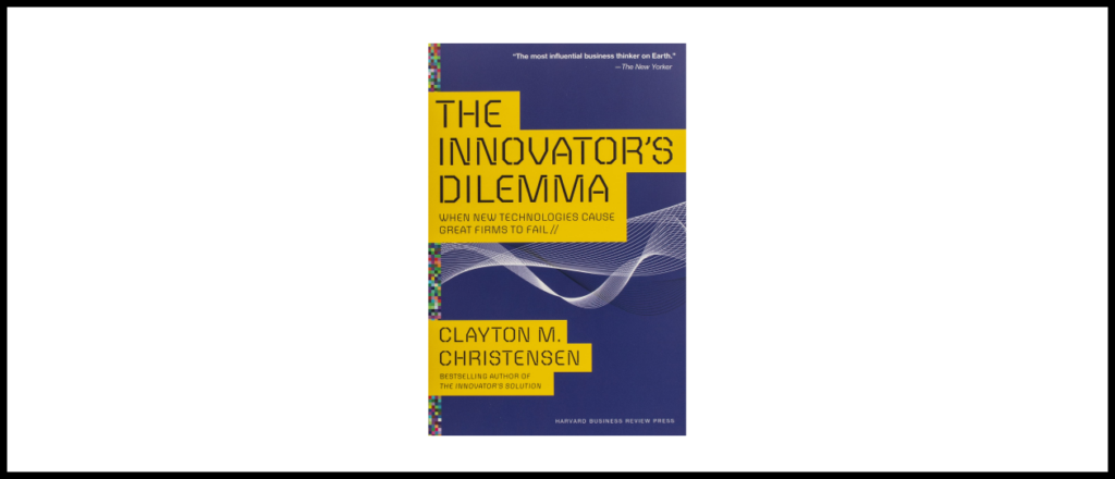 “The Innovator's Dilemma”, Clayton Christensen («Дилемма инноватора: Как из-за новых технологий погибают сильные компании», Клейтон Кристенсен)