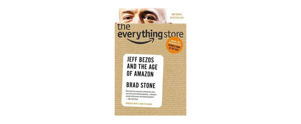 The Everything Store: Jeff Bezos and the Age of Amazon by Brad Stone