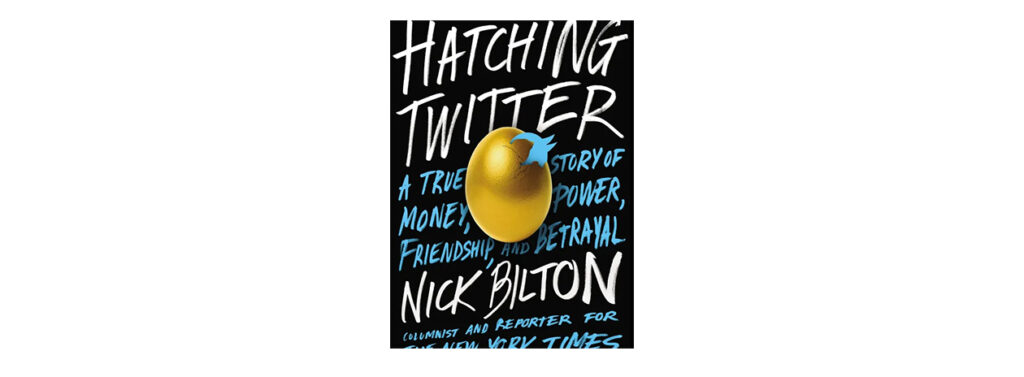 Hatching Twitter by Nick Bilton